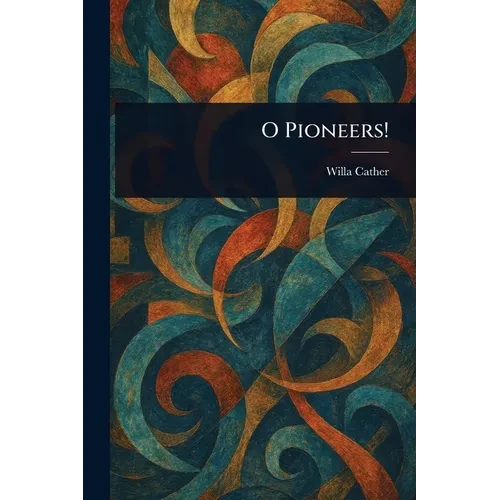 O Pioneers! - Paperback