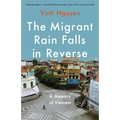 The Migrant Rain Falls in Reverse: A Memory of Vietnam - Paperback