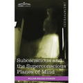 Subconscious and the Superconscious Planes of Mind - Paperback