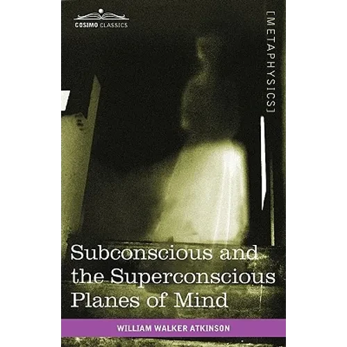 Subconscious and the Superconscious Planes of Mind - Paperback