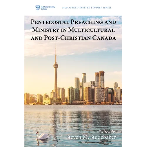 Pentecostal Preaching and Ministry in Multicultural and Post-Christian Canada - Hardcover