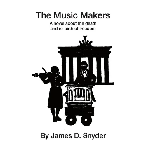 The Music Makers: A novel about the death and re-birth of freedom - Hardcover