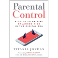Parental Control: A Guide to Raising Balanced Kids in the Digital Era - Paperback