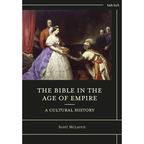 The Bible in the Age of Empire: A Cultural History - Paperback