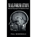 Malformation: When Bad Things Happen to the Right Kind of People - Hardcover