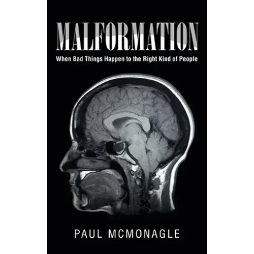 Malformation: When Bad Things Happen to the Right Kind of People - Hardcover