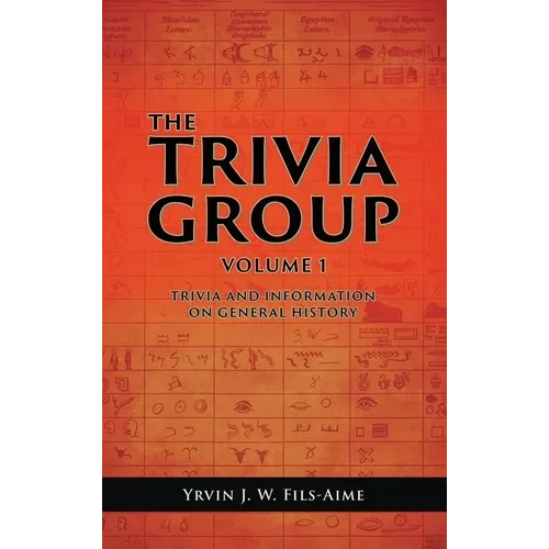 The Trivia Group Volume 1: Things and Info on General History - Hardcover