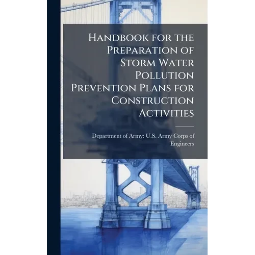 Handbook for the Preparation of Storm Water Pollution Prevention Plans for Construction Activities - Hardcover