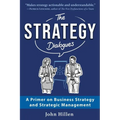 The Strategy Dialogues: A Primer on Business Strategy and Strategic Management - Paperback