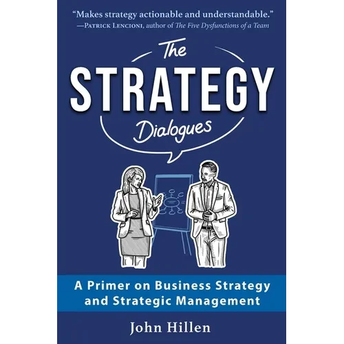 The Strategy Dialogues: A Primer on Business Strategy and Strategic Management - Paperback