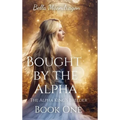 Bought by the Alpha: The Alpha King's Breeder Book 1 - Hardcover