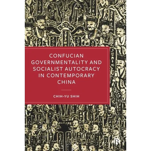 Confucian Governmentality and Socialist Autocracy in Contemporary China - Paperback