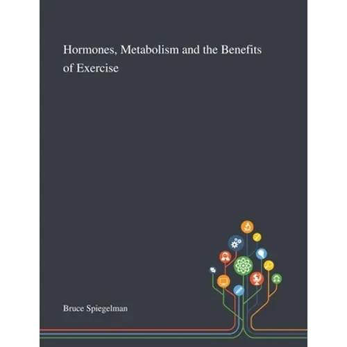 Hormones, Metabolism and the Benefits of Exercise - Paperback
