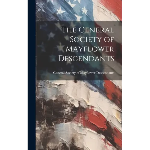The General Society of Mayflower Descendants - Hardcover