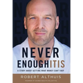 Never Enoughitis: A Story About Getting What Money Can't Buy - Hardcover