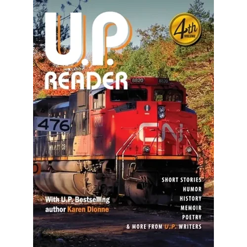 U.P. Reader -- Volume #4: Bringing Upper Michigan Literature to the World - Hardcover