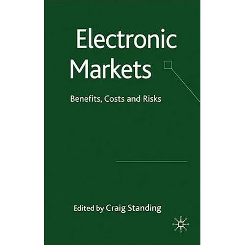 Electronic Markets: Benefits, Costs and Risks - Hardcover
