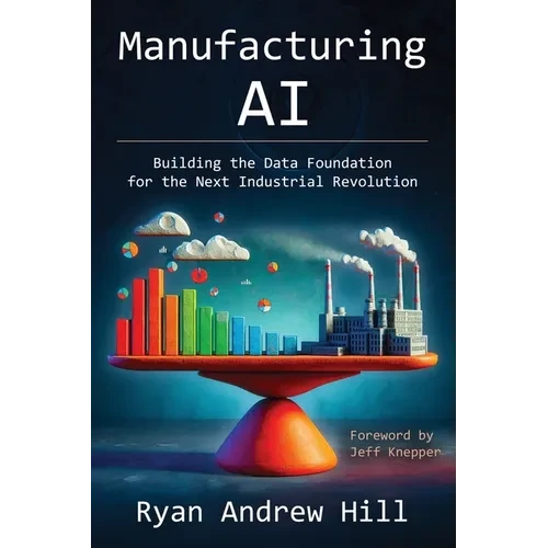 Manufacturing AI: Building the Data Foundation for the Next Industrial Revolution - Paperback