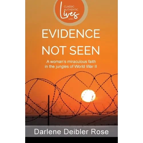 Evidence Not Seen: A Woman's Miraculous Faith in the Jungles of World War II - Paperback