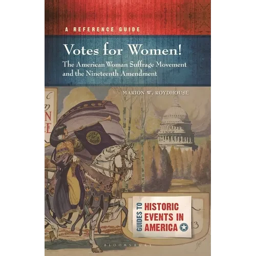 Votes for Women! the American Woman Suffrage Movement and the Nineteenth Amendment: A Reference Guide - Paperback