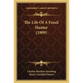 The Life Of A Fossil Hunter (1909) - Paperback