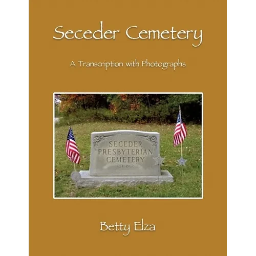 Seceder Cemetery: A Transcription with Photographs - Paperback