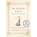 In God's Grip: What Golf Can Teach Us about the Gospel - Paperback