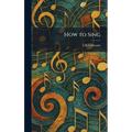 How to Sing - Hardcover