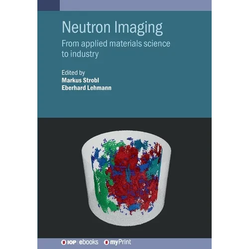 Neutron Imaging: From Applied Materials Science to Industry - Paperback