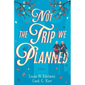 Not the Trip We Planned - Paperback