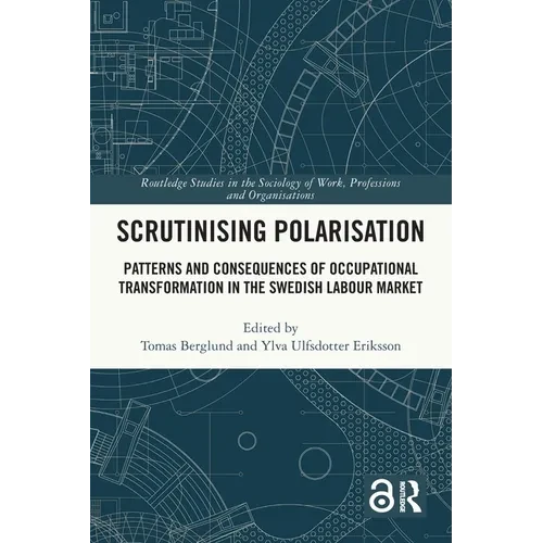 Scrutinising Polarisation: Patterns and Consequences of Occupational Transformation in the Swedish Labour Market - Paperback