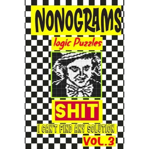 Nonogram logic Puzzle Shit I can't Find Any Solution: Japanese Crossword Picture Logic Puzzles giddlers logic puzzles - Paperback