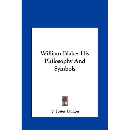 William Blake: His Philosophy And Symbols - Hardcover