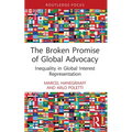 The Broken Promise of Global Advocacy: Inequality in Global Interest Representation - Paperback