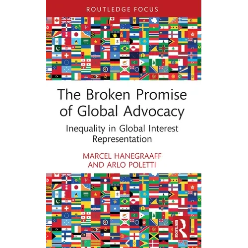 The Broken Promise of Global Advocacy: Inequality in Global Interest Representation - Paperback