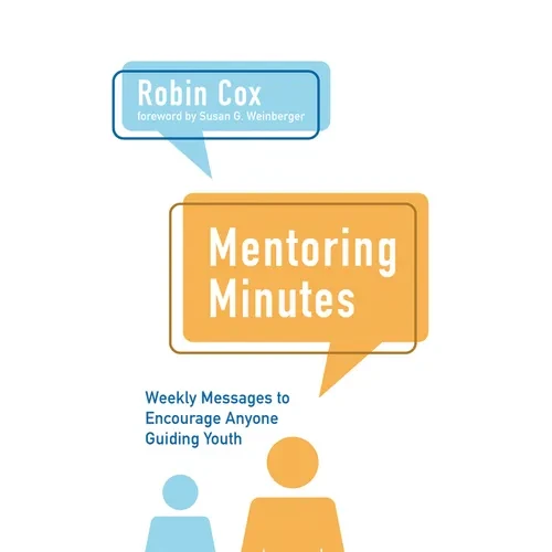 Mentoring Minutes: Weekly Messages to Encourage Anyone Guiding Youth - Paperback