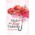 Under The Rose Umbrella - Paperback