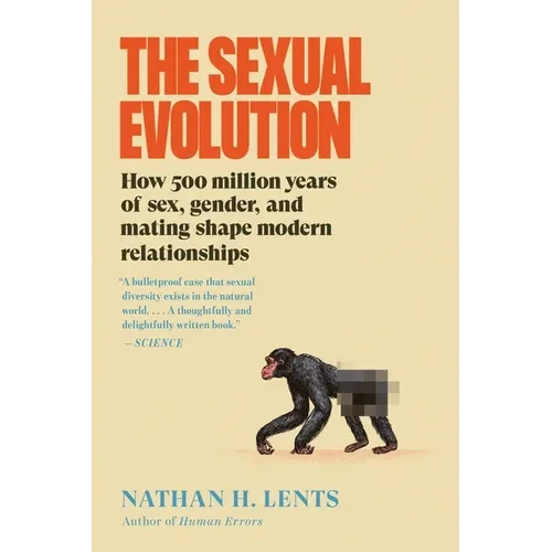 The Sexual Evolution: How 500 Million Years of Sex, Gender, and Mating Shape Modern Relationships - Paperback