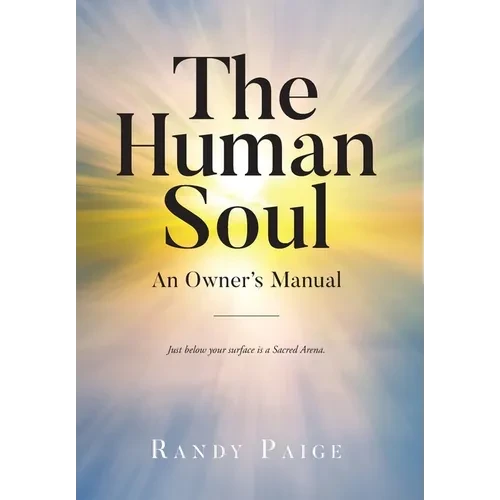 The Human Soul: An Owner's Manual - Hardcover