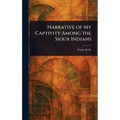 Narrative of My Captivity Among the Sioux Indians - Hardcover