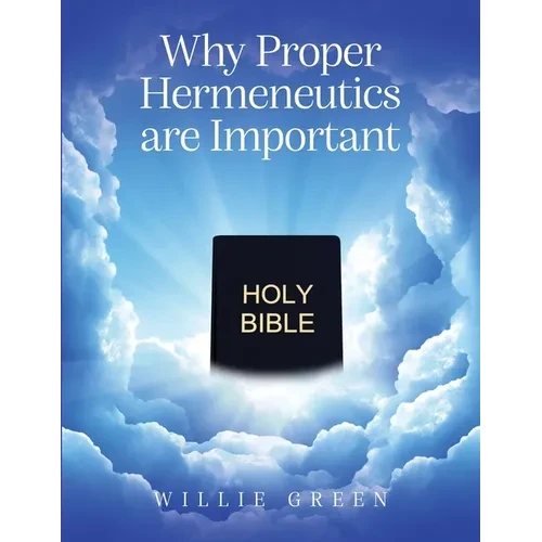 Why Proper Hermeneutics are Important - Paperback