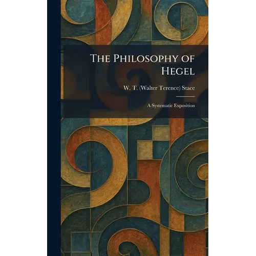 The Philosophy of Hegel: A Systematic Exposition - Hardcover