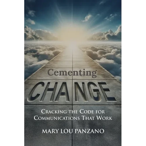 Cementing Change-Cracking the Code for Communications that Work - Paperback