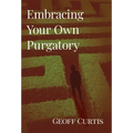 Embracing Your Own Purgatory - Hardcover