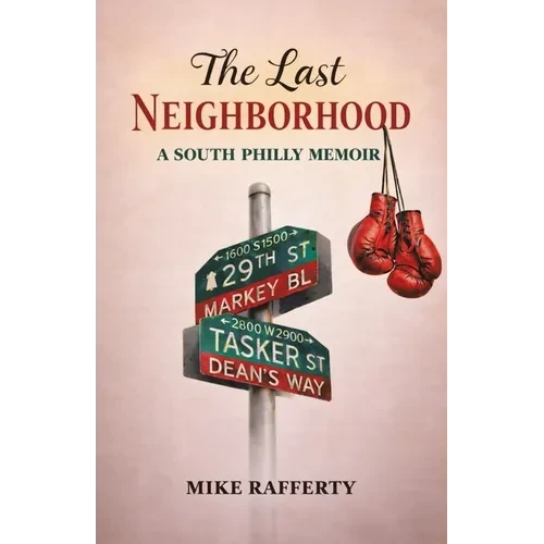 The Last Neighborhood: A South Philly Memoir - Paperback