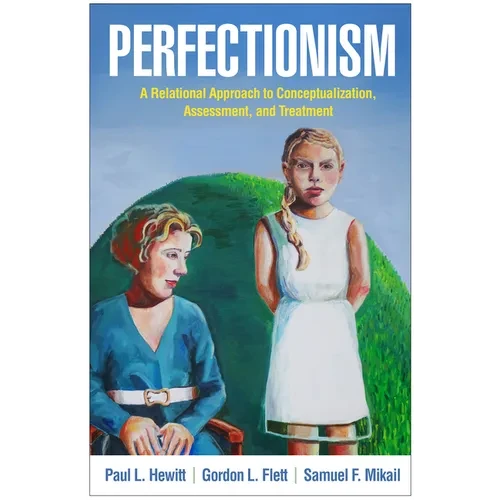 Perfectionism: A Relational Approach to Conceptualization, Assessment, and Treatment - Paperback