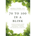 70 to 100 in a BLINK: Lifestyle Planning, Support & Advocacy for Seniors & their Families - Solutions for a better life in later years. - Hardcover