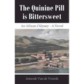 The Quinine Pill is Bittersweet: An African Odyssey - A Novel - Paperback