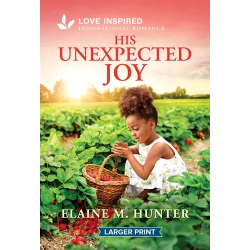 His Unexpected Joy: An Uplifting Inspirational Romance - Mass Market Paperbound