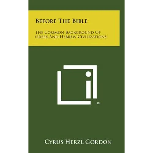 Before The Bible: The Common Background Of Greek And Hebrew Civilizations - Hardcover